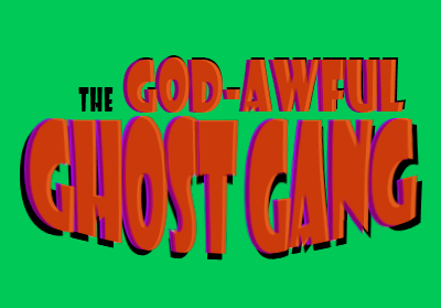 The God-Awful Ghost Gang